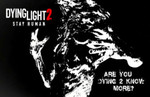 Next Dying Light 2 "Dying 2 Know" stream dated for July 1
